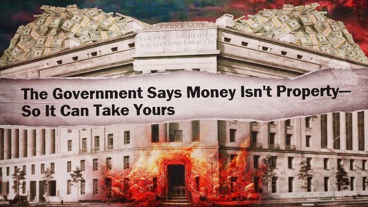 Unbelievable Levels: Feds Argue Your Money Isn't Your Property Now
