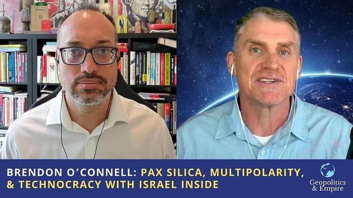 Brendon O'Connell on Geopolitics and Empire: Pax Silica, Multipolarity, & Technocracy with Israel Inside