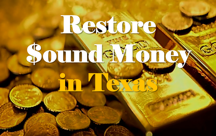RESTORE SOUND MONEY IN TEXAS WITH SB 1558 AND HB 4305