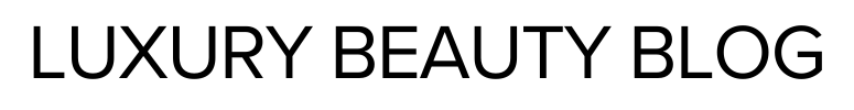 Luxury Beauty Blog