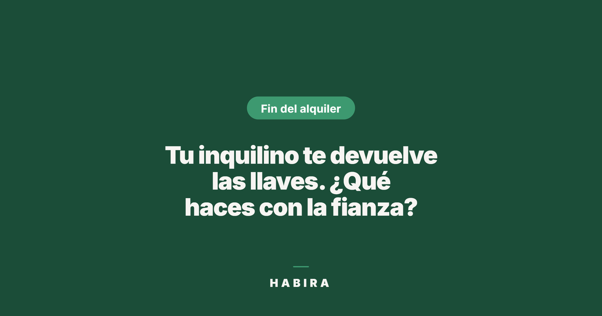 Tu inquilino te devuelve las llaves. ¿Qué haces con la fianza?