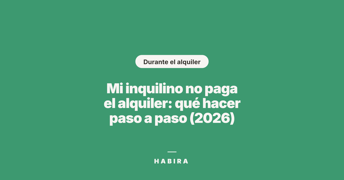 Mi inquilino no paga el alquiler: qué hacer paso a paso (2026)