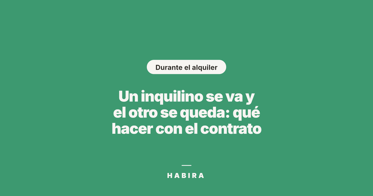 Un inquilino se va y el otro se queda: qué hacer con el contrato (2026)