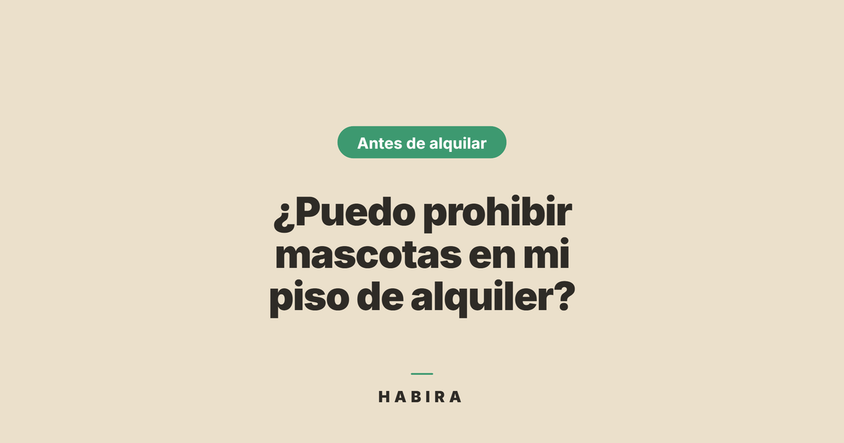 ¿Puedo prohibir mascotas en mi piso de alquiler? Lo que dice la ley.