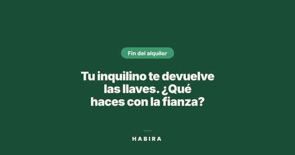 Tu inquilino te devuelve las llaves. ¿Qué haces con la fianza?