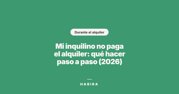 Mi inquilino no paga el alquiler: qué hacer paso a paso (2026)