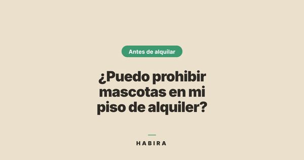 ¿Puedo prohibir mascotas en mi piso de alquiler? Lo que dice la ley.