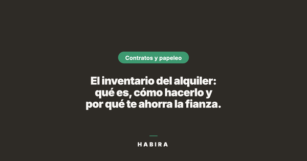 El inventario del alquiler: qué es, cómo hacerlo y por qué te ahorra la fianza.