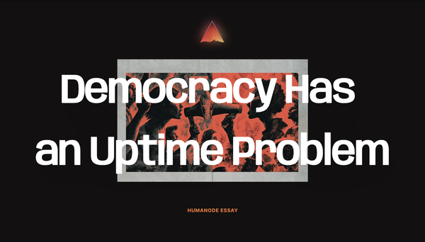 Democracy Has an Uptime Problem