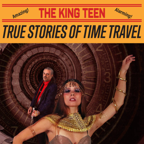 Album cover for The King Teen's EP "True Stories of Time Travel" featuring King Kauffman 
