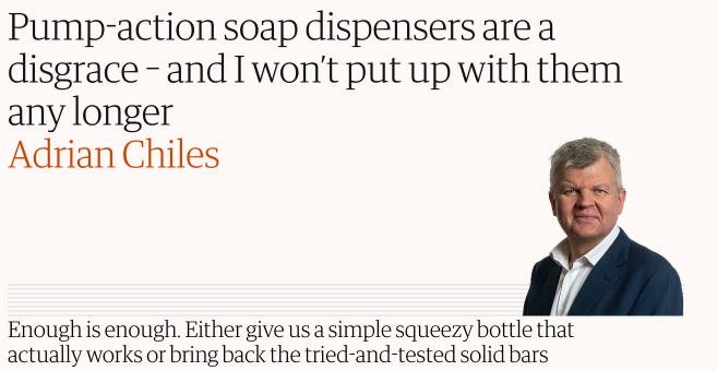 Pump-action soap dispensers are a disgrace -and I won't put up with them any longer By Adrian Chiles