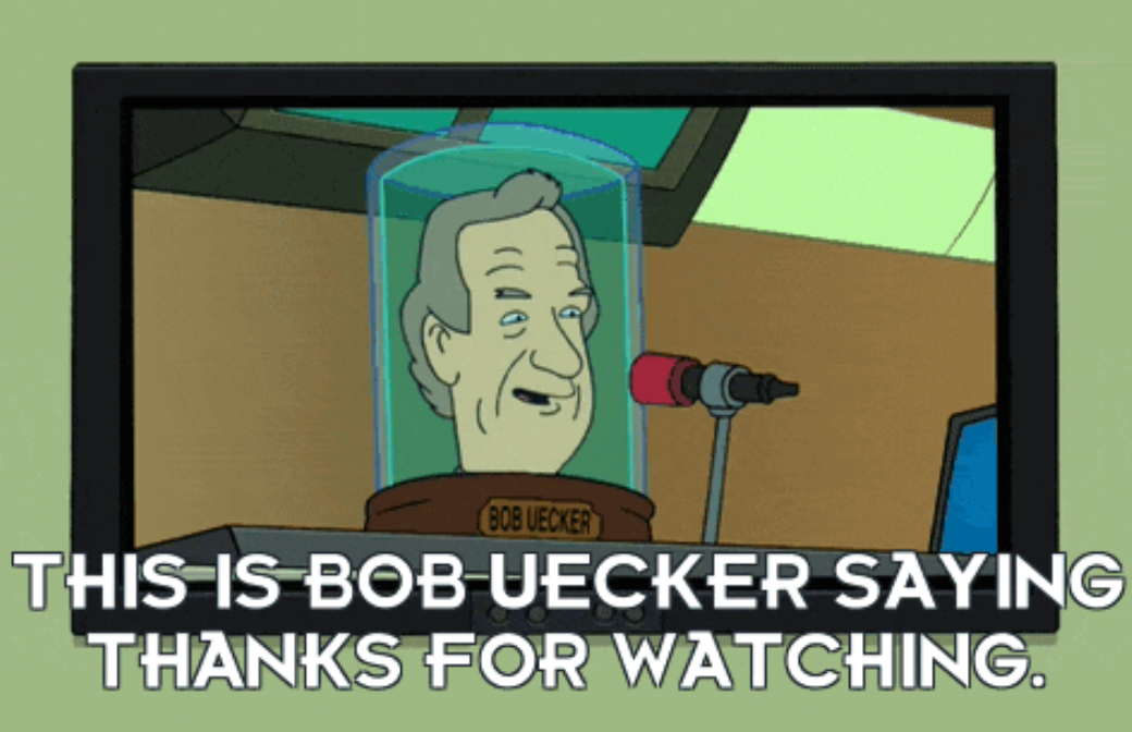 Futurama screencap of Bob Uecker's head in a glass jar with the caption "This is Bob Uecker saying thanks for watching