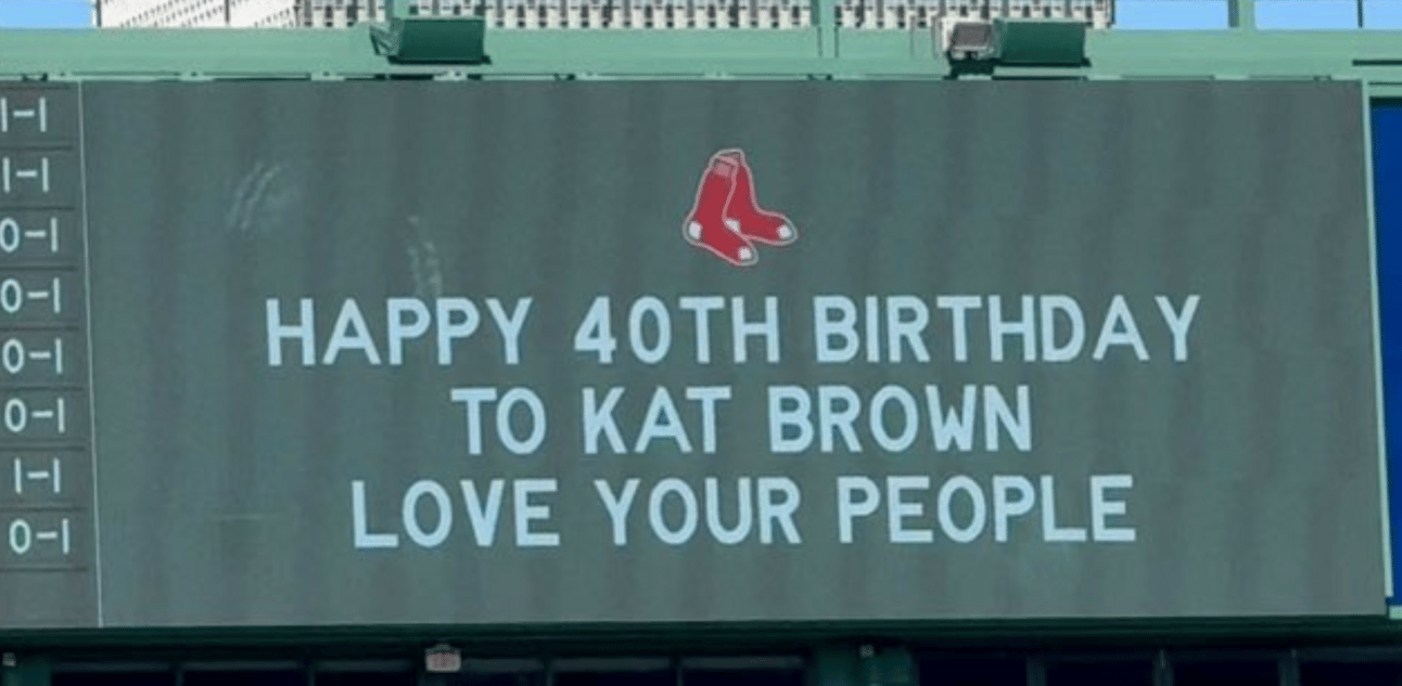 Scoreboard message "Happy 40th Birthday to Kat Brown. Love, Your People"