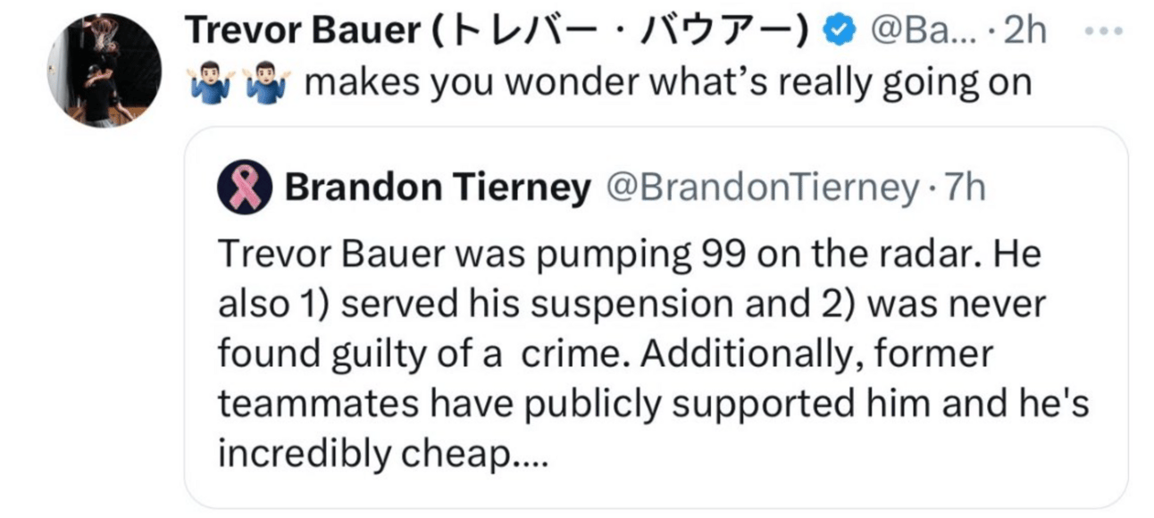 Trevor Bauer wondering why no one has signed him, implying that it's some sort of conspiracy.