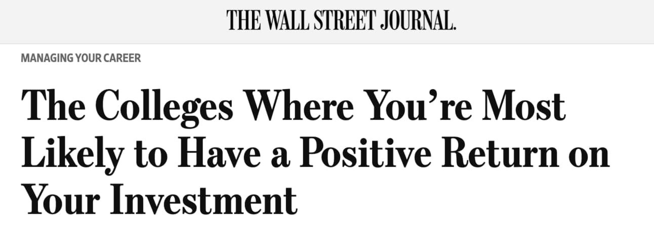 Wall Street Journal headline: "The Colleges where you're most likely to have a positive return on your investment"