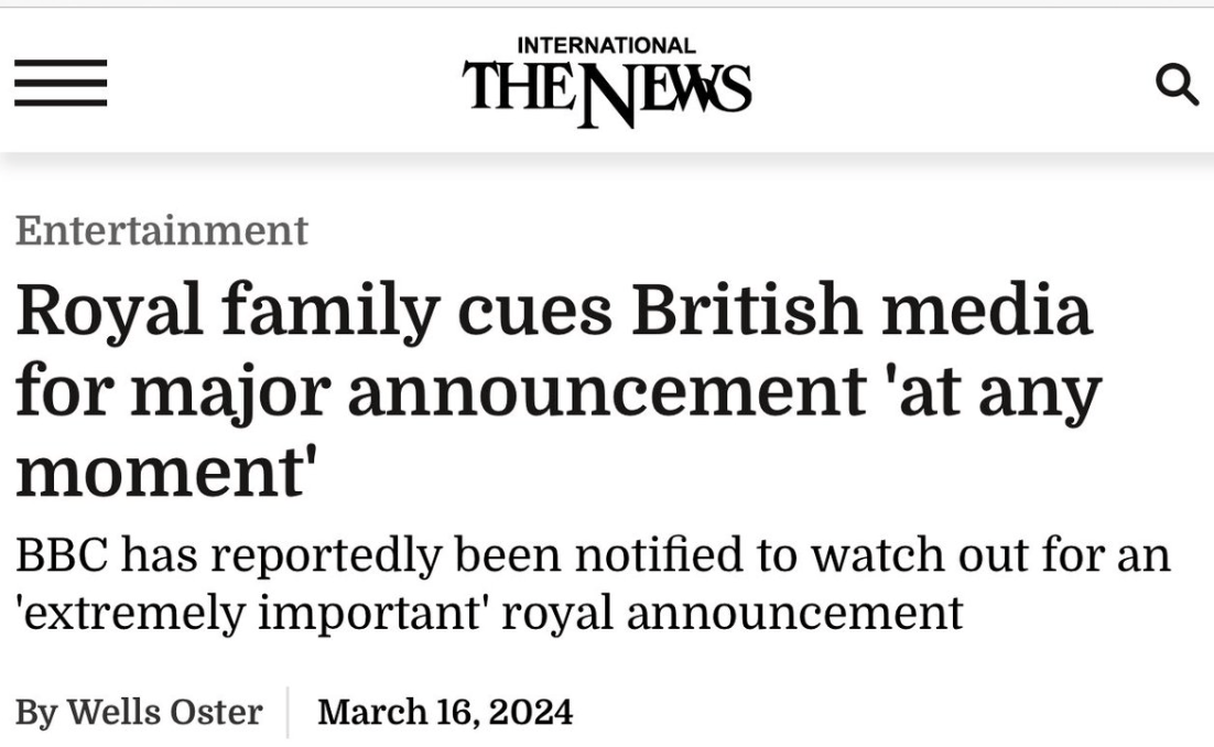 Tabloid story headline: "Royal family cues British media for major announcement 'at any moment' BBC has reportedly been notified to watch out for an 'extremely important' royal announcement"