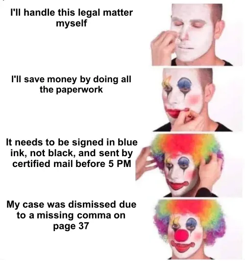 Clown makeup meme about trying to handle legal paperwork yourself and getting case dismissed over a missing comma