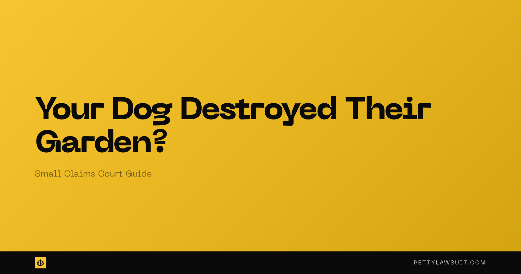 Your Dog Destroyed Their Garden? Here's What Happens in Small Claims Court