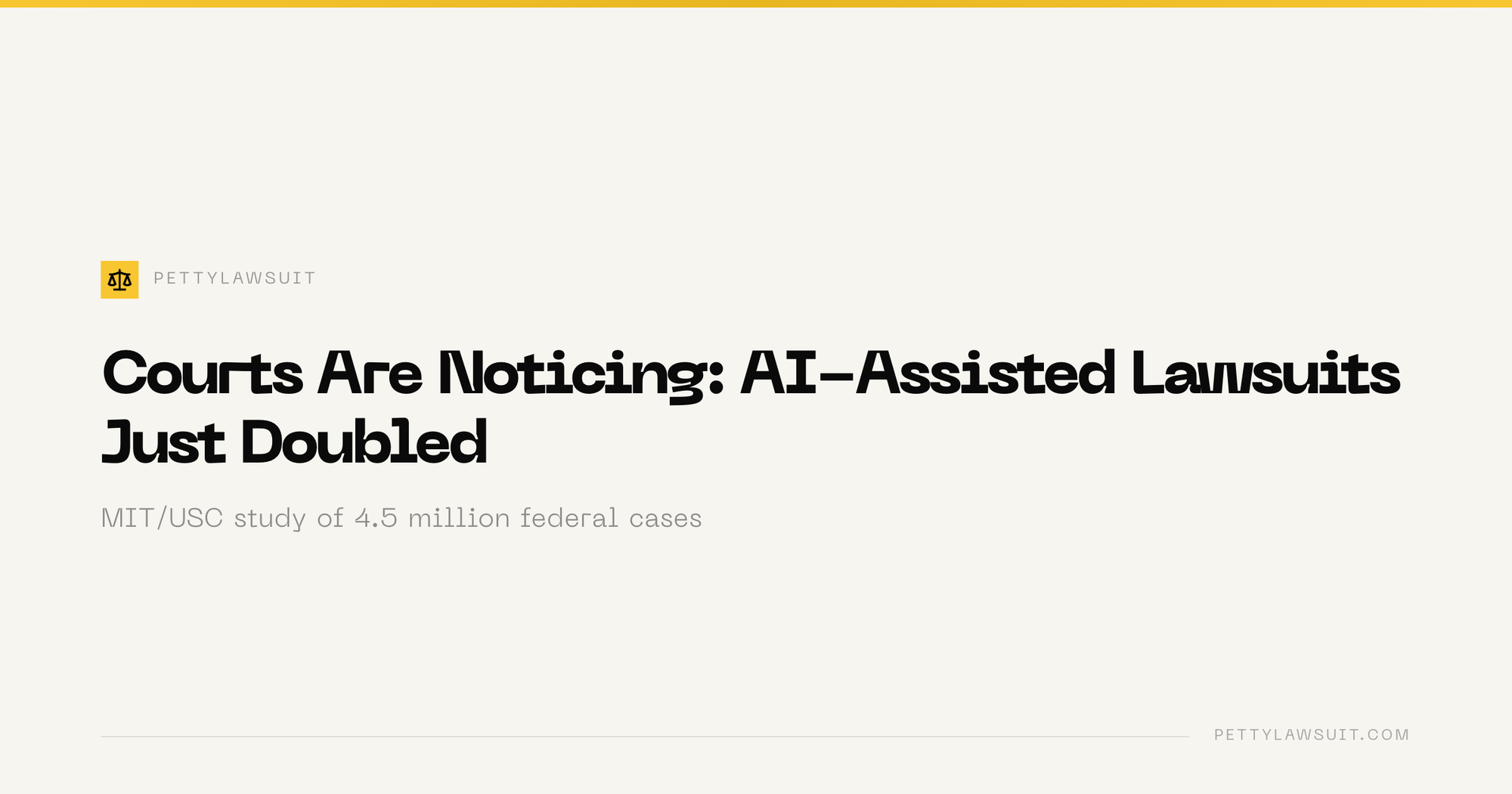 Courts Are Noticing: AI-Assisted Lawsuits Just Doubled. Data from MIT and USC study of 4.5 million federal cases.
