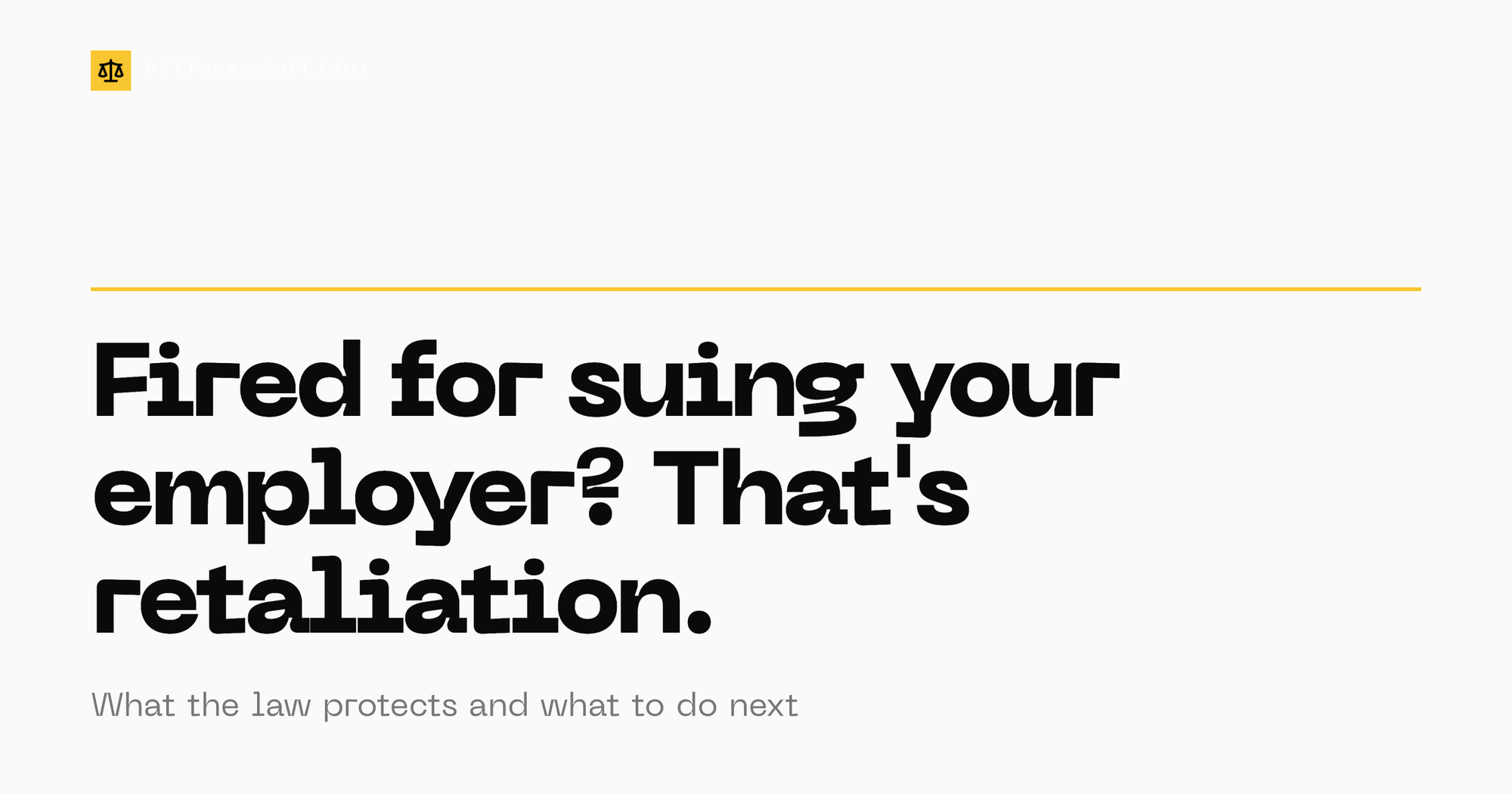 Can you get fired for suing your employer? Retaliation protections and next steps explained