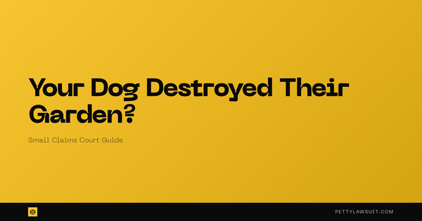 Your Dog Destroyed Their Garden? Here's What Happens in Small Claims Court