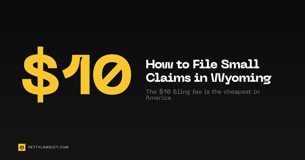 How to file small claims court in Wyoming: $6,000 limit and a $10 filing fee, the cheapest in America