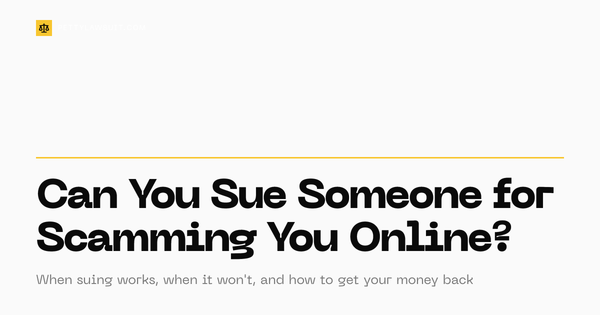 Guide to suing someone for scamming you online: when a lawsuit works and how to get your money back