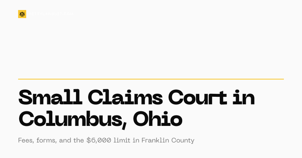 Small claims court Columbus Ohio guide: fees, forms, and the $6,000 limit at Franklin County Municipal Court