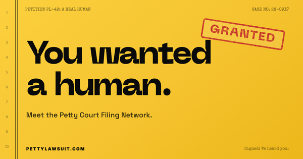 You wanted a human. Meet the Petty Court Filing Network. Petition stamped GRANTED on gold pleading paper