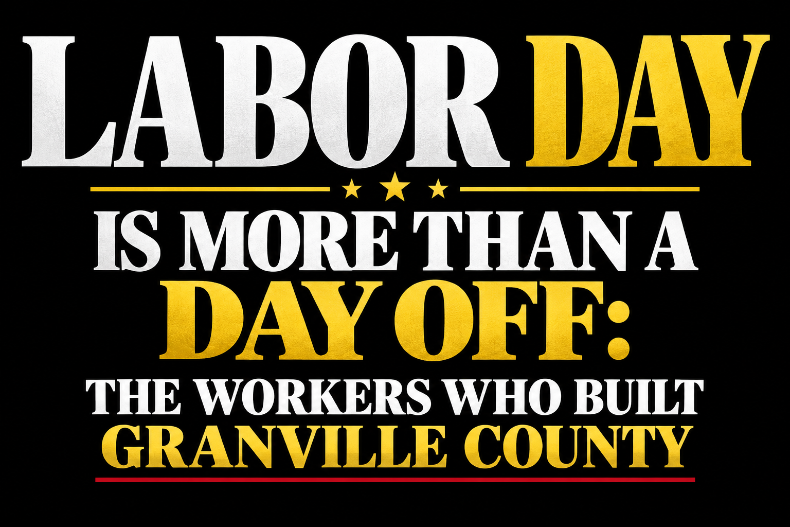 Labor Day Is More Than a Day Off: The Workers Who Built Granville County