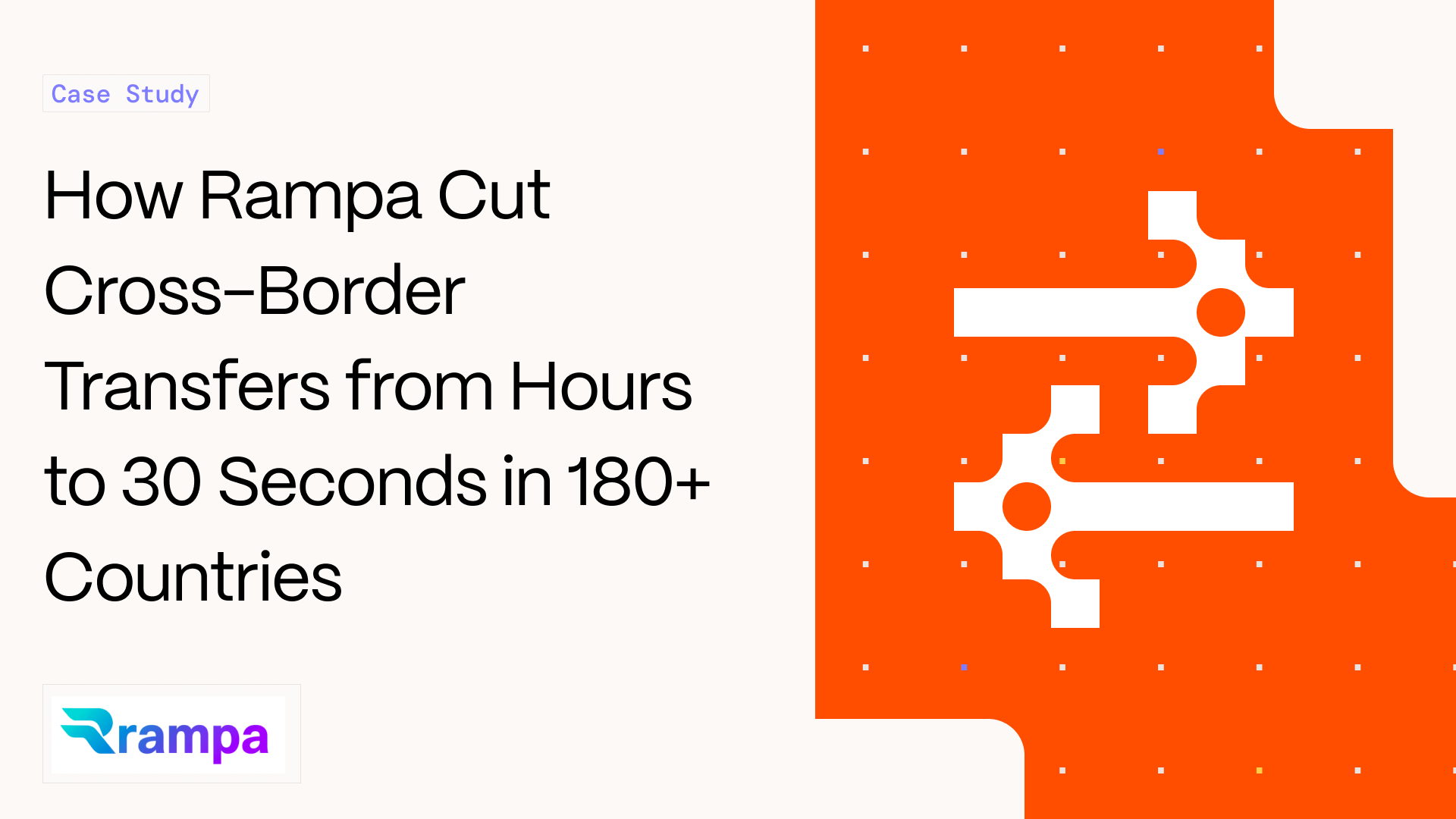 Case Study: How Rampa Cut Cross-Border Transfers from Hours to 30 Seconds in 180+ Countries
