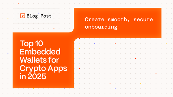 Top 10 Embedded Wallets for Crypto Apps in 2025