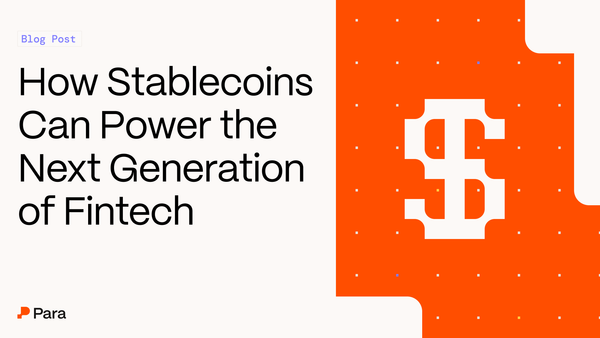 Part I: How Stablecoins Can Power the Next Generation of Fintech