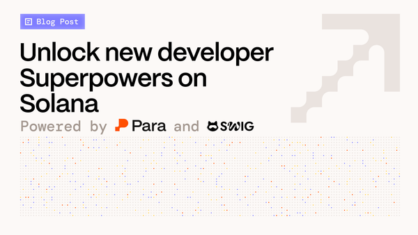 Unlock New Developer Superpowers on Solana with Para + Swig