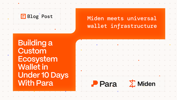 How Miden Built A Custom Ecosystem Wallet in 10 Days With Para