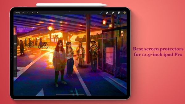 Best Screen Protectors for 12.9-inch iPad Pro