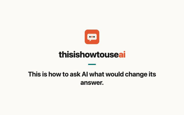 This is how to ask AI what would change its answer (animated demo)