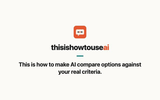 This is how to make AI compare options against your real criteria (animated demo)