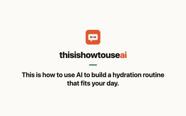 This is how to use AI to build a hydration routine that fits your day (animated demo)
