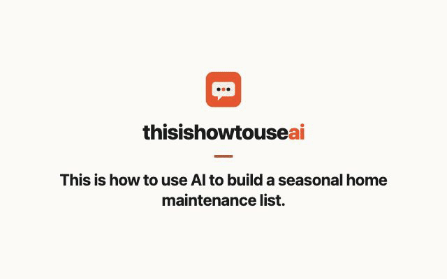 This is how to use AI to build a seasonal home maintenance list (animated demo)
