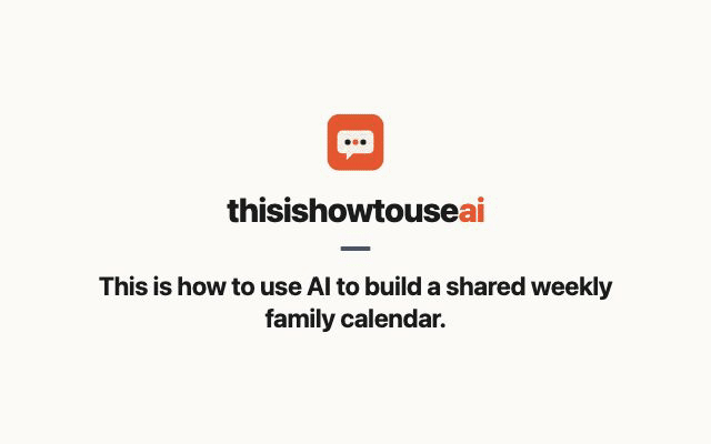 This is how to use AI to build a shared weekly family calendar (animated demo)