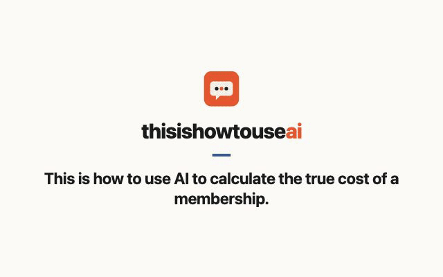 This is how to use AI to calculate the true cost of a membership (animated demo)