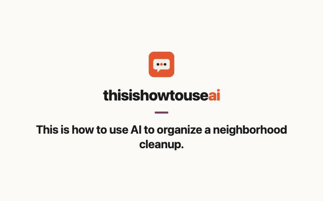 This is how to use AI to organize a neighborhood cleanup (animated demo)