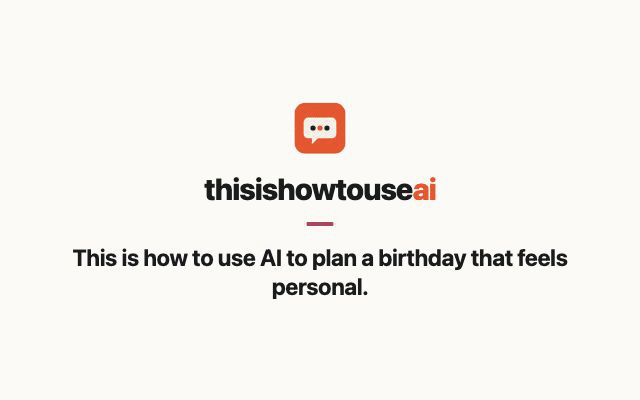 This is how to use AI to plan a birthday that feels personal (animated demo)
