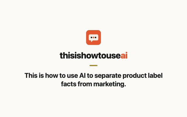 This is how to use AI to separate product label facts from marketing (animated demo)