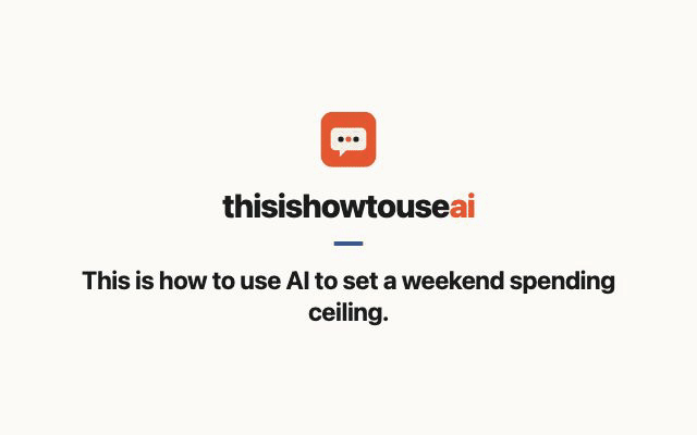 This is how to use AI to set a weekend spending ceiling (animated demo)