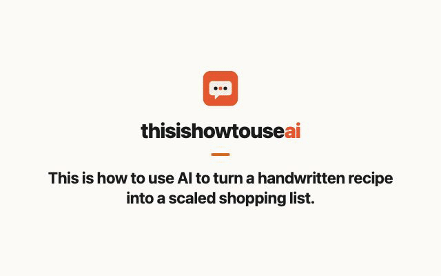 This is how to use AI to turn a handwritten recipe into a scaled shopping list (animated demo)