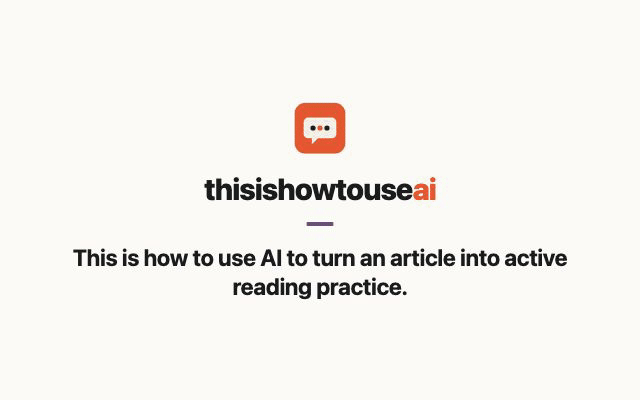 This is how to use AI to turn an article into active reading practice (animated demo)