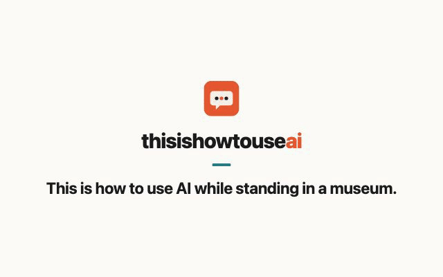This is how to use AI while standing in a museum (animated demo)