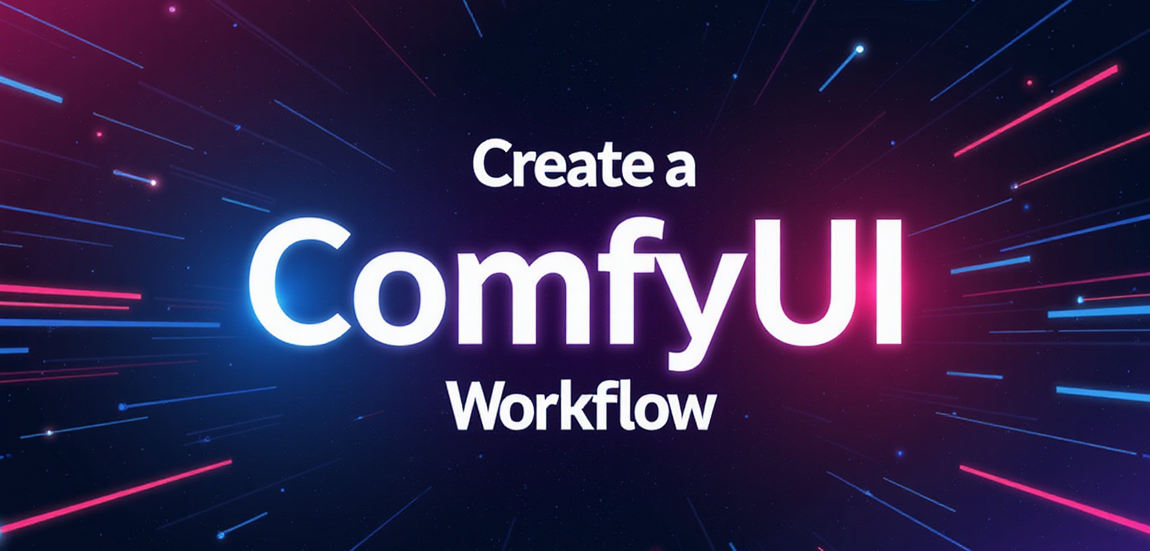How to Create a Basic ComfyUI Workflow on RunDiffusion
